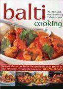 Balti Cooking: 50 Quick and Easy Stove-Top Indian Recipes