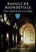 Ranulf de Blondeville: The First English Hero