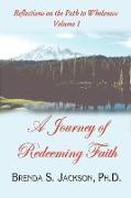 Reflections on the Path to Wholeness - Volume I: A Journey of Redeeming Faith