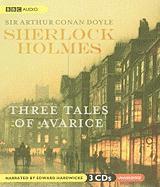 Sherlock Holmes: Three Tales of Avarice