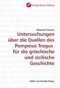 Untersuchungen über die Quellen des Pompeius Trogus für die griechische und sicilische Geschichte