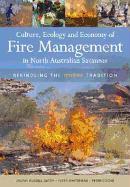 Culture, Ecology and Economy of Fire Management in North Australian Savannas: Rekindling the Wurrk Tradition