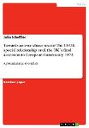 Towards an ever closer union? The US-UK special relationship until the UK´s final accession to European Community 1973