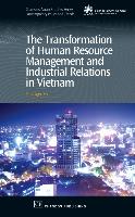 The Transformation of Human Resource Management and Industrial Relations in Vietnam