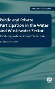 Public and Private Participation in the Water and Wastewater Sector: Developing Sustainable Legal Mechanisms