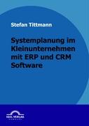 Systemplanung im Kleinunternehmen mit ERP und CRM Software