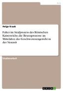 Folter im Strafprozess des Römischen Kaiserreichs, die Hexenprozesse im Mittelalter, das Geschworenengericht in der Neuzeit