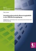 Investitionstheoretische Bewertungskalküle in der IFRS-Rechnungslegung