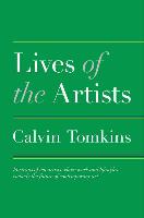 Lives of the Artists: Portraits of Ten Artists Whose Work and Lifestyles Embody the Future of Contemporary Art