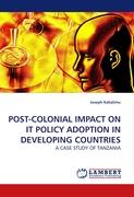 POST-COLONIAL IMPACT ON IT POLICY ADOPTION IN DEVELOPING COUNTRIES