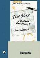 True Story: A Christianity Worth Believing in (Easyread Large Edition)