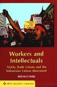 Workers and Intellectuals: NGOs, Trade Unions and the Indonesian Labour Movement