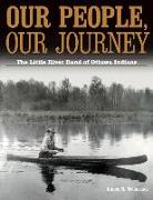 Our People, Our Journey: The Little River Band of Ottawa Indians