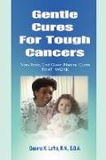 Gentle Cures For Tough Cancers