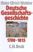 Deutsche Gesellschaftsgeschichte Bd. 1: Vom Feudalismus des Alten Reiches bis zur Defensiven Modernisierung der Reformära 1700-1815