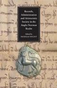 Records, Administration and Aristocratic Society in the Anglo-Norman Realm
