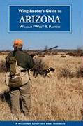 Wingshooter's Guide to Arizona: Upland Birds and Waterfowl
