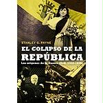 El colapso de la República : los orígenes de la guerra civil (1933-1936)