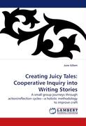 Creating Juicy Tales: Cooperative Inquiry into Writing Stories