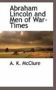 Abraham Lincoln and Men of War-Times