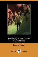 The Story of the Outlaw (Illustrated Edition) (Dodo Press)