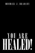 You Are Healed!