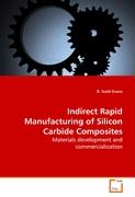 Indirect Rapid Manufacturing of Silicon CarbideComposites