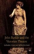 John Ruskin and the Victorian Theatre