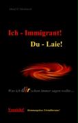 Ich - Immigrant! Du - Laie!