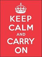 Keep Calm and Carry on: Good Advice for Hard Times