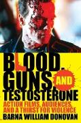 Blood, Guns, and Testosterone