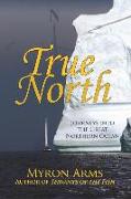 True North: Journeys Into the Great Northern Ocean