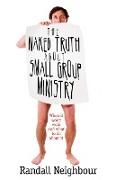 The Naked Truth About Small Group Ministry