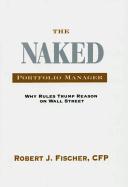 The Naked Portfolio Manager: Why Rules Trump Reason on Wall Street