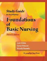 Study Guide for Duncan/Baumle/White's Foundations of Basic Nursing, 3rd