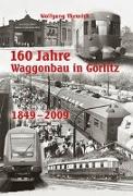 160 Jahre Waggonbau in Görlitz
