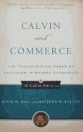 Calvin and Commerce: The Transforming Power of Calvinism in Market Economies