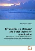 'My mother is a stranger' and other themes of reunification