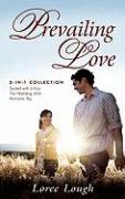 Prevailing Love: 3-In-1 Collection, Sealed with a Kiss/The Wedding Wish/Montana Sky