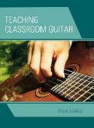 Teaching Classroom Guitar