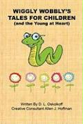 Wiggly Wobbly's Tales for Children - (And the Young at Heart)