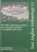 The Early Anglo-Saxon Cemetery and Later Saxon Settlement at Springfield Lyons, Essex