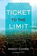 Ticket to the Limit: How Passion and Performance Can Transform Your Life and Your Business Into an Amazing Adventure