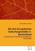 Die drei Europäischen Kulturhauptstädte in Deutschland