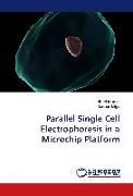 Parallel Single Cell Electrophoresis in a Microchip Platform
