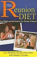 The Reunion Diet: Lose Weight and Look Great at Your Reunion & Beyond