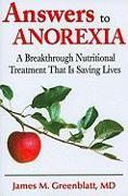 Answers to Anorexia: A Breakthrough Nutritional Treatment That Is Saving Lives