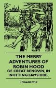 The Merry Adventures of Robin Hood of Creat Renown, in Nottinghamshire