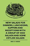 New Salads for Dinners, Luncheons, Suppers and Receptions with a Group of Odd Salads and Some Ceylon Salads