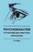 Psychoanalysis - Its Theories and Practical Application